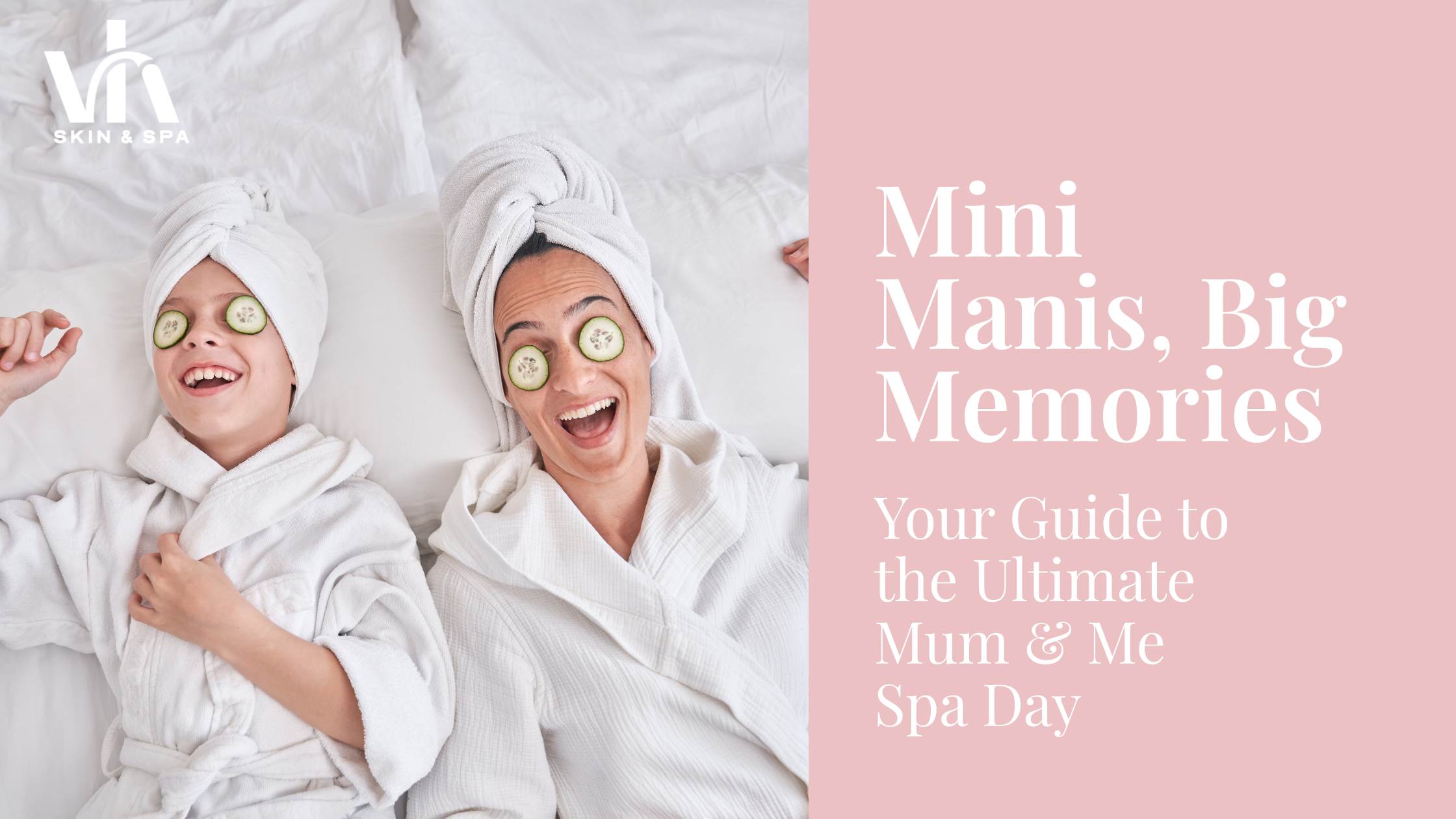 Mini Manis, Big Memories: Your Guide to the Ultimate Mum & Me Spa Day