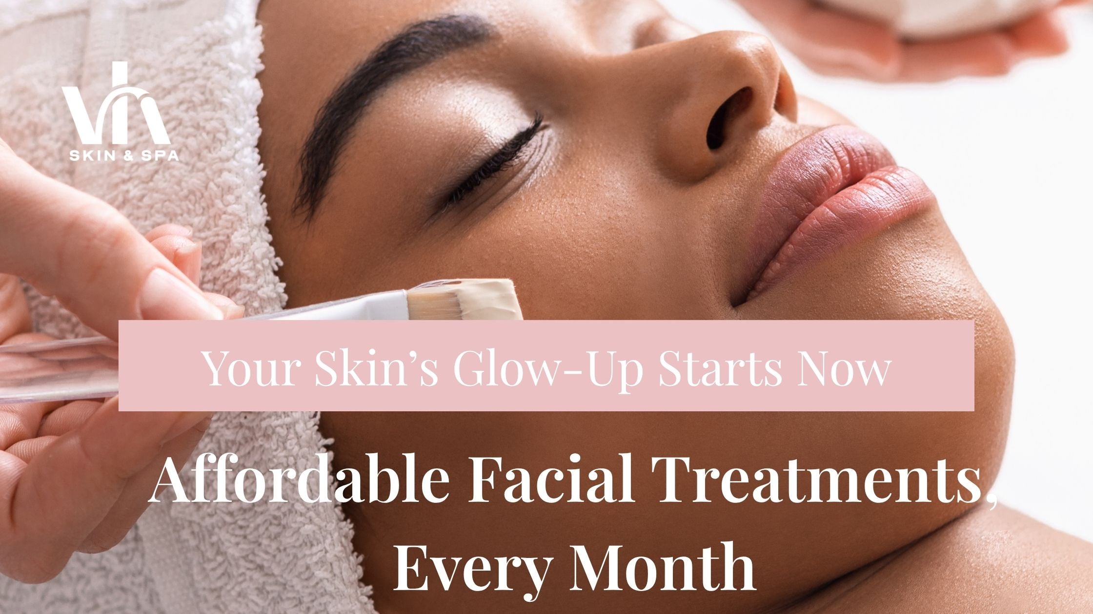 Your Skin’s Glow-Up Starts Now: Affordable Facial Treatments, Every Month