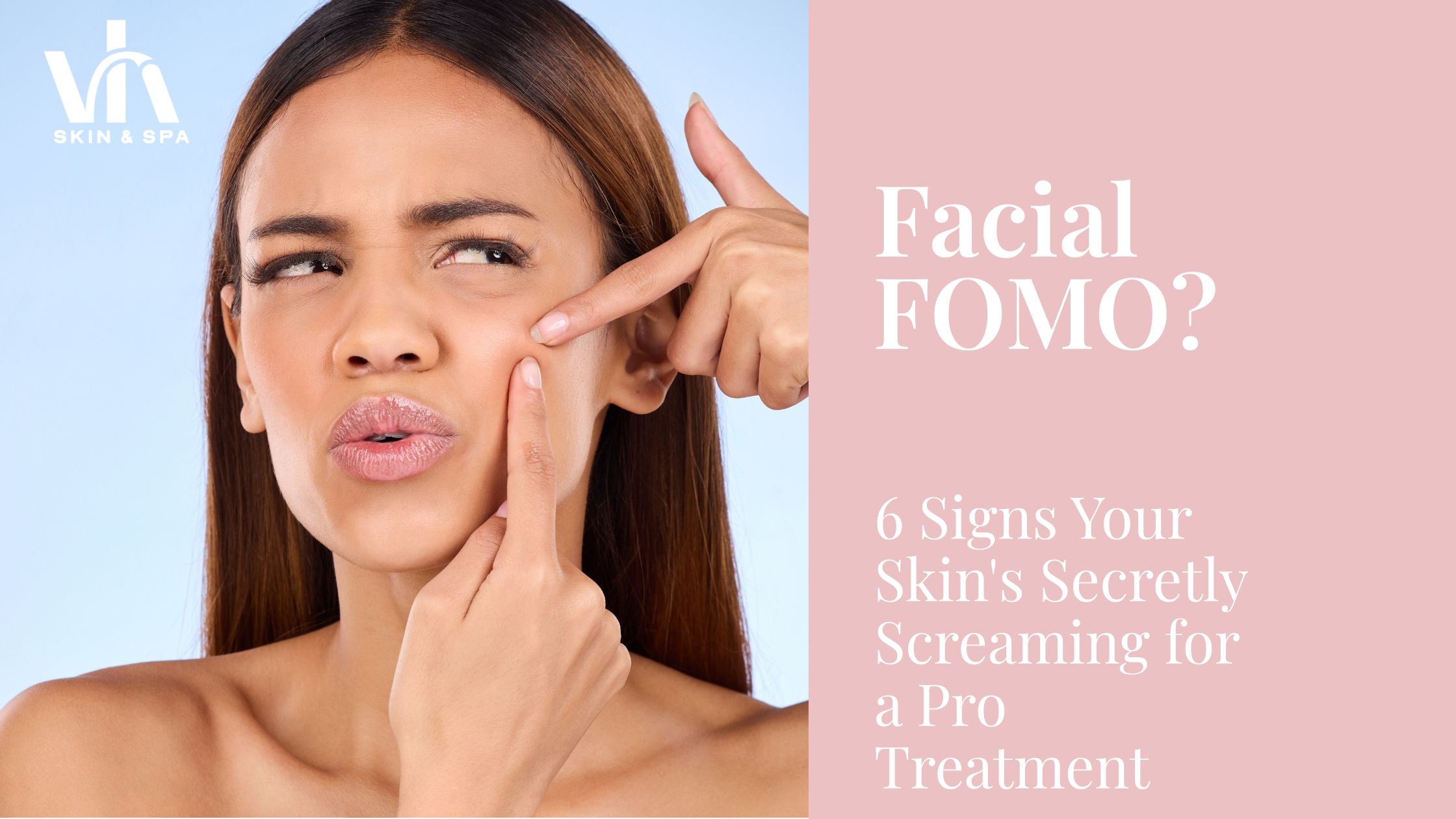 Facial FOMO? 6 Signs Your Skin's Secretly Screaming for a Pro Treatment