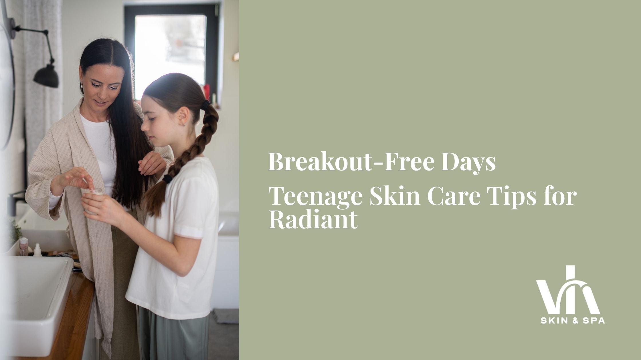 Teenage Skin Care Tips for Radiant, Breakout-Free Days