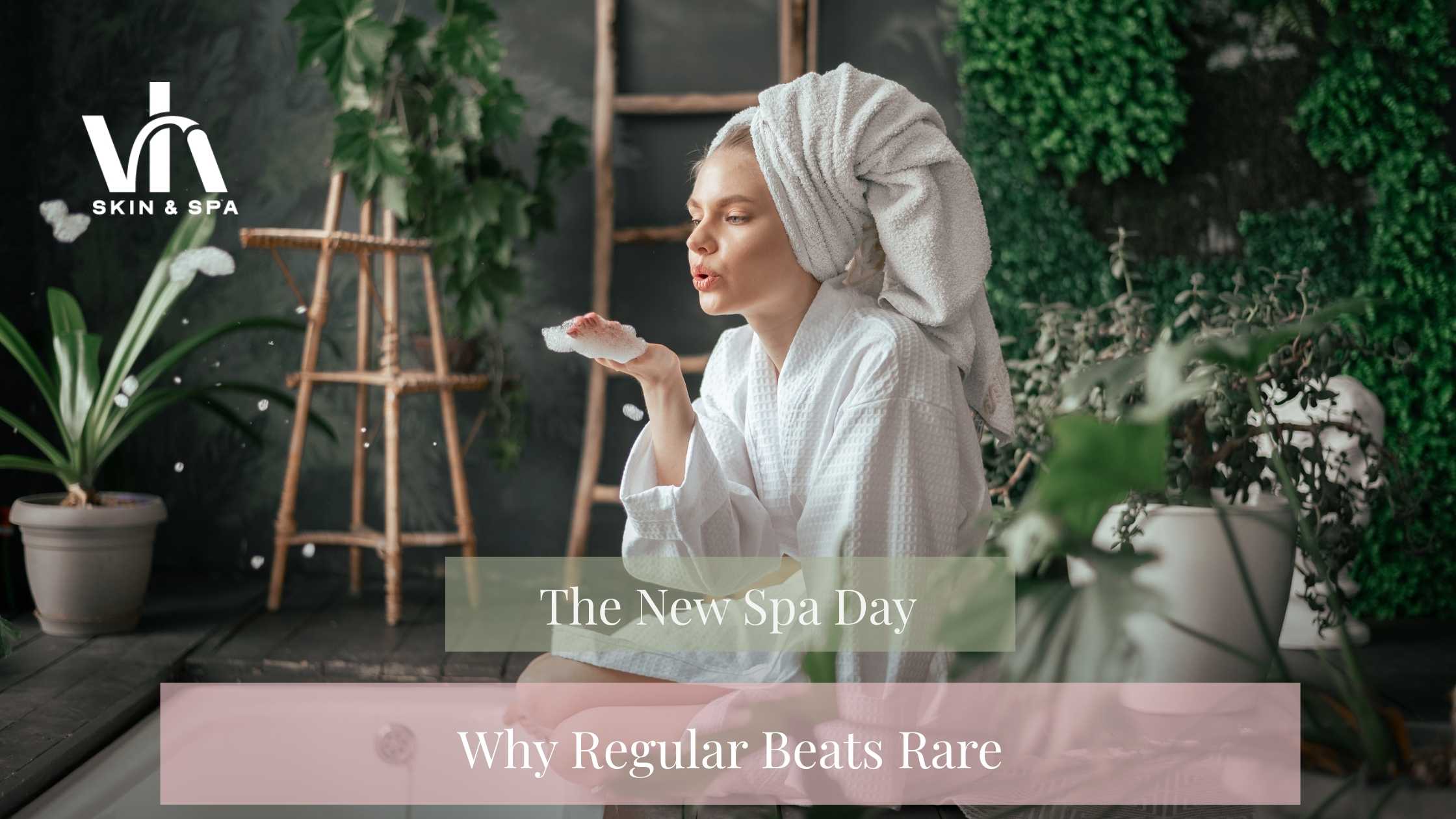 The New Spa Day: Why Regular Beats Rare