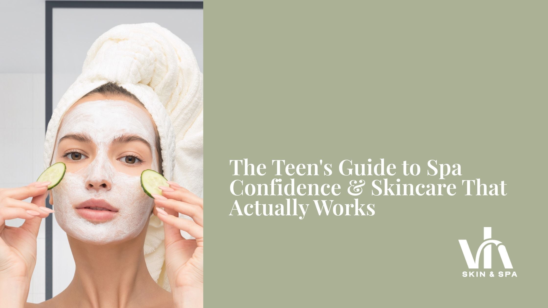The Teen's Guide to Spa Confidence & Skincare That Actually Works