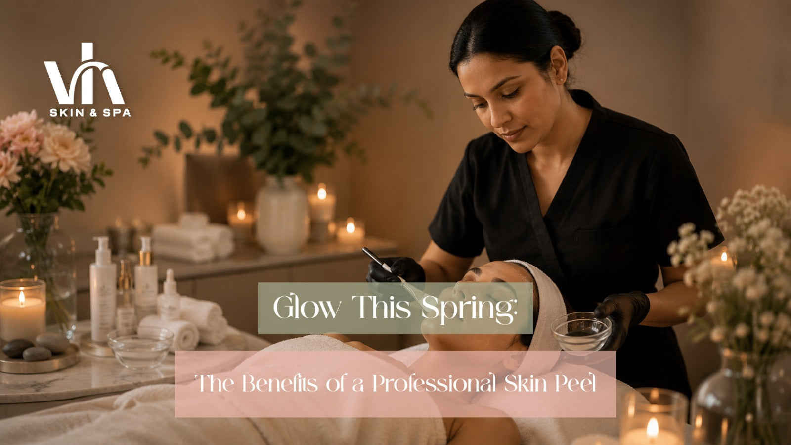 Glow This Spring: The Benefits of a Professional Skin Peel